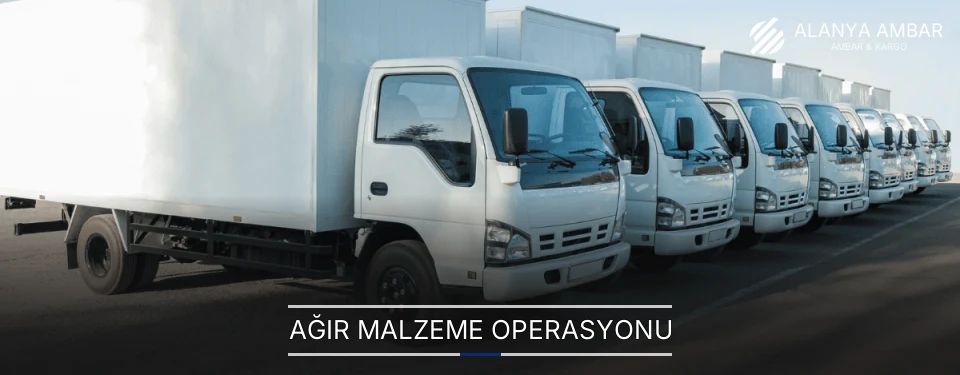 Alanya Ağır Malzeme Ambar Firmaları