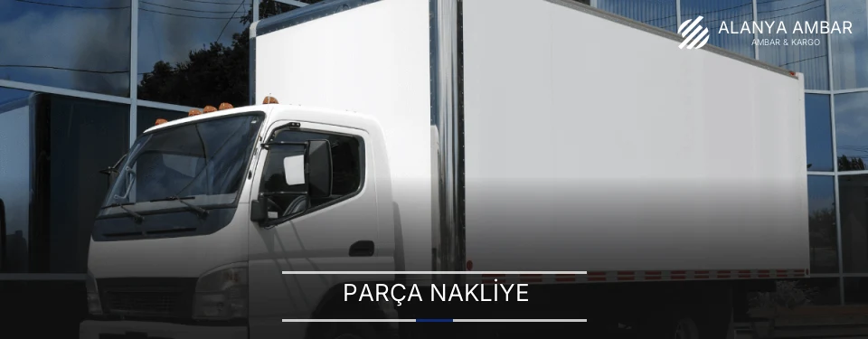 Alanya Parça Nakliye Ambar Firmaları