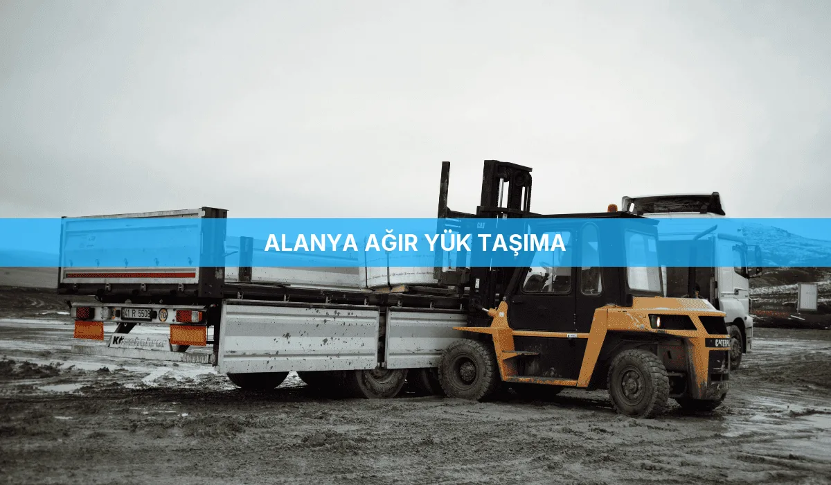 Alanya Ağır Yük Taşıma