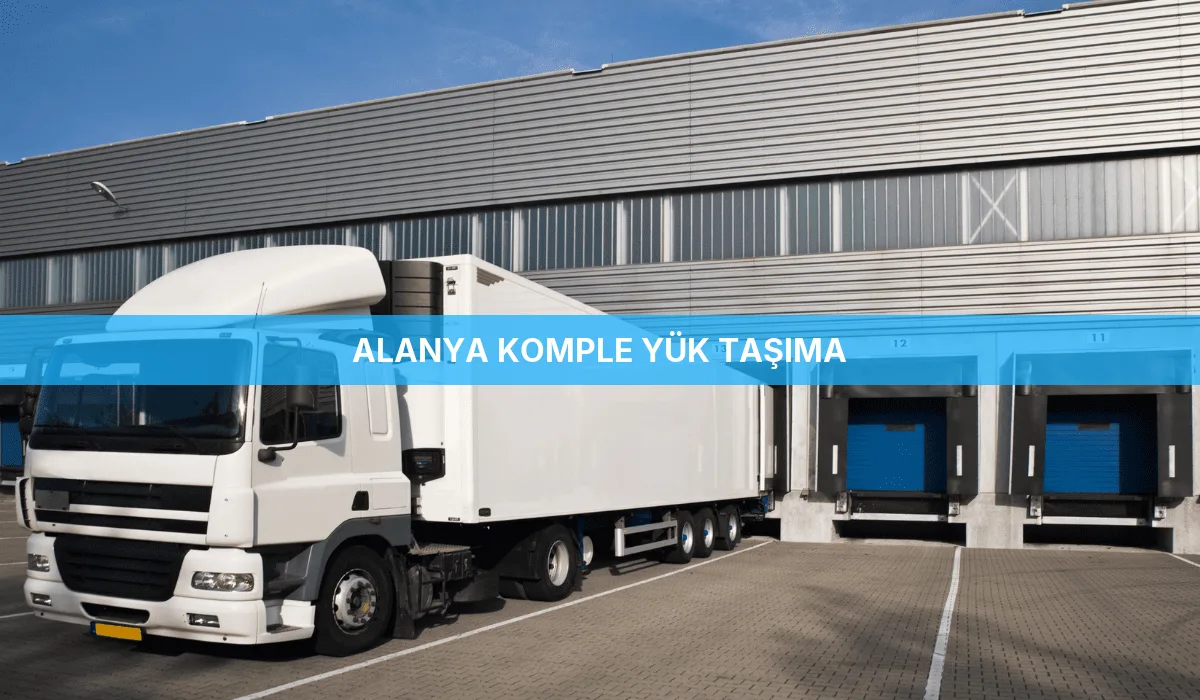Alanya Komple Yük Taşıma