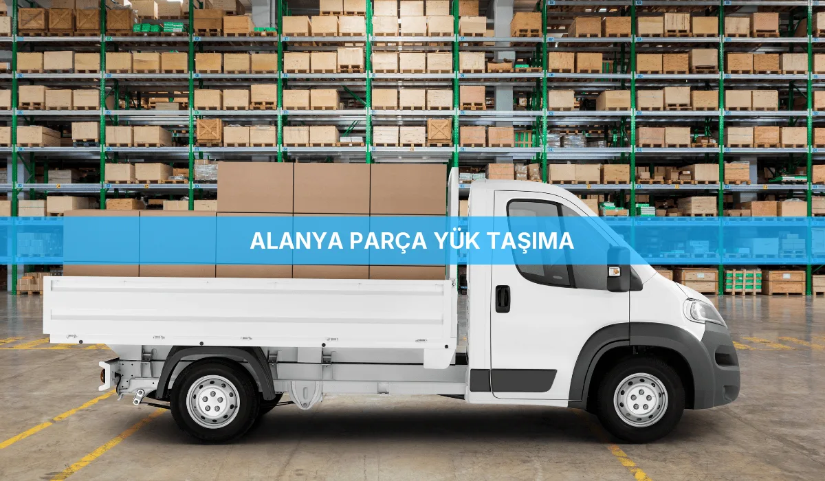 Alanya Parça Yük Taşıma